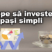 Începe să investești în 5 pași