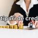 5 tipuri de credite