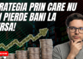Strategia prin care nu vei pierde bani la bursa
